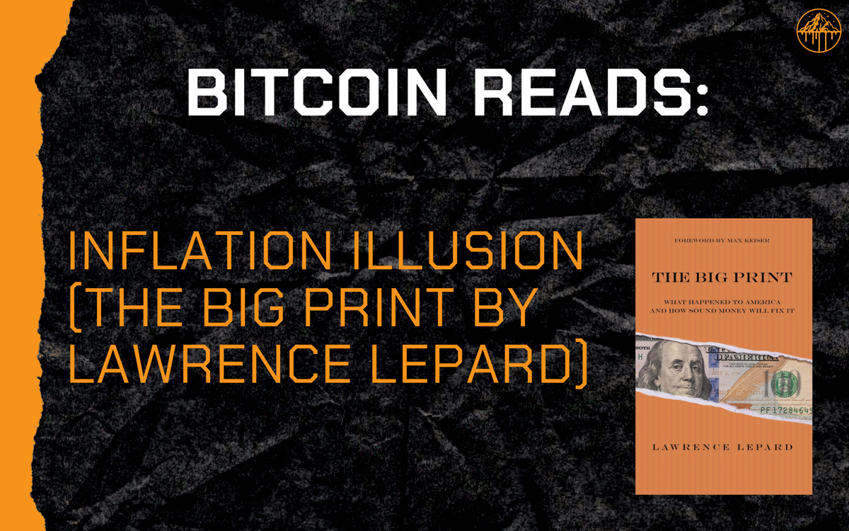 Bitcoin Reads: Inflation Illusion (The Big Print by Lawrence Lepard)