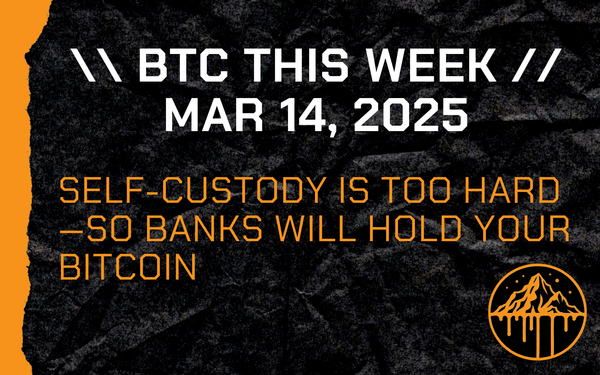 Self-Custody Is Too Hard—So Banks Will Hold Your Bitcoin