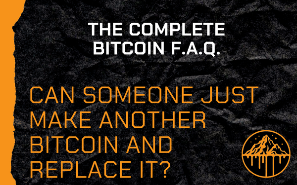 Can someone just make another bitcoin and replace it?